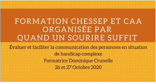 L’association « Quand un sourire suffit » organise une formation « CHESSEP et CAA » avec Dominique Crunelle le 26 et le 27 octobre 2020.