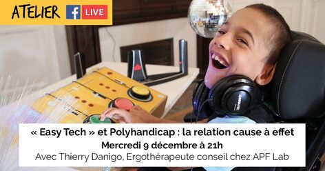 Visioconférence "Easytech et polyhandicap : la relation cause à effet" avec Thierry Danigo le mercredi 9 décembre à 21h sur Facebook