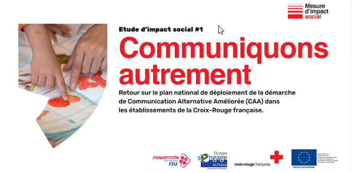 Etude d'impact social #1 : Communiquons autrement ; Retour sur le plan national de déploiement de la démarche de Communication Alternative Améliorée (CAA) dans les établissements de la Croix-Rouge française