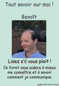 Tout savoir sur moi ! Benoît. Lisez s'il vous plait ! Ce livret vous aidera à mieux me connaître et à savoir comment je communique