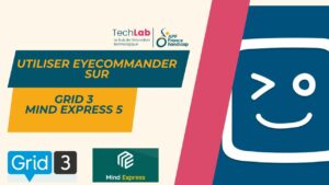 EyeCommander sur Grid 3 et Mind Express 5